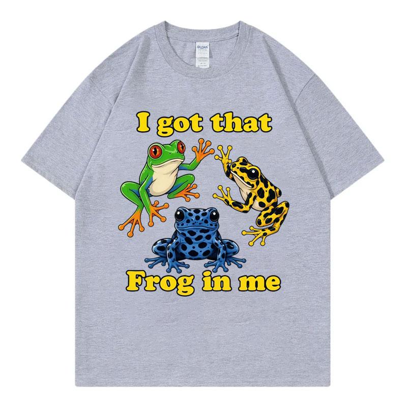 I Got That Frog In Me Funny Meme Graphic T Shirts High Street Fashion Trend Short Sleeve Tshirt Unisex Unisex Casual Loose Tshirts