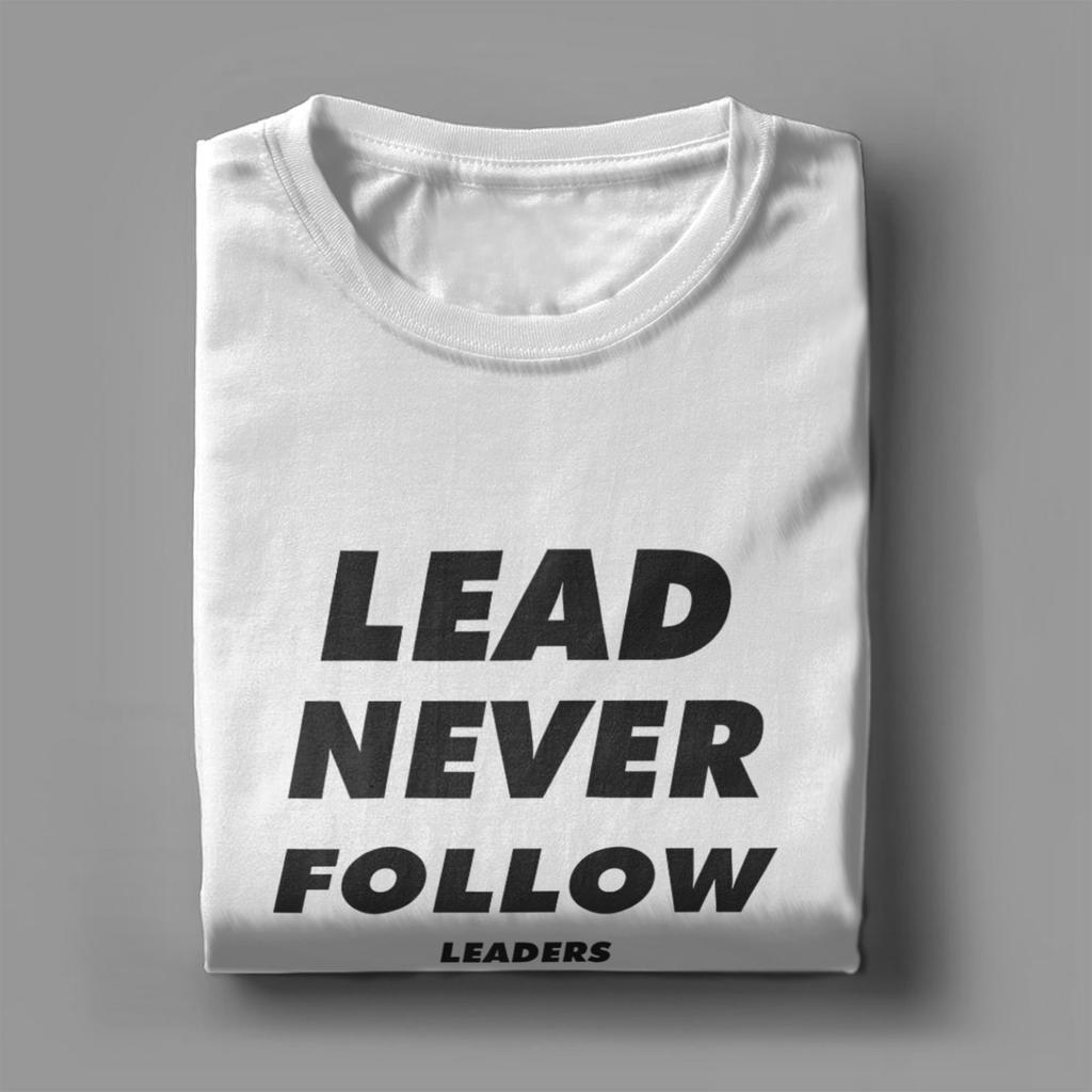 2026 Lead Never Follow Leaders Unisex T Shirt Casual Tee Shirt Short Sleeve O Neck TShirt Cotton Gift Idea Clothes