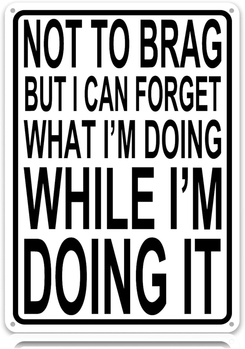 Not to Brag but I Can Forget What Im Doing While Im Doing It Metal Tin Signs Funny Vintage Tin Sign Wall Art Decor Iron Pos 20x30cm(7.8x11.8inch)