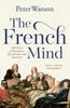 The The French Mind : 400 Years of Romance, Revolution and Renewal Book