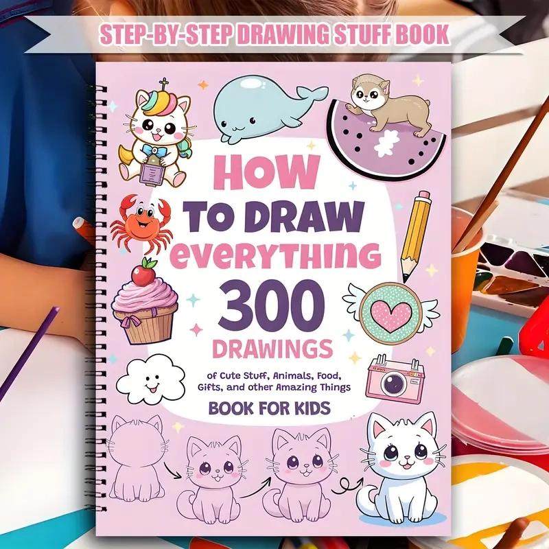 300 Cute Step-by-Step Simple Drawings Book - How To Draw Anything for Painting Enthusiasts - Includes Animals Food & Gifts