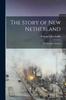 Książka The Story of New Netherland : the Dutch In America