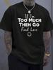 Grappig T-shirt voor heren 'If I'm Too Much Then Go Find Less' Grafisch T-shirt - 100% Super Zacht & Ademend Ronde Hals