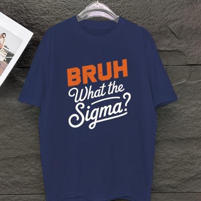 Bruh Was für ein Sigma Slogan Grafik T-Shirt, Weich Atmungsaktiv & Farbecht, Klassische Passform für den täglichen Freizeitlook