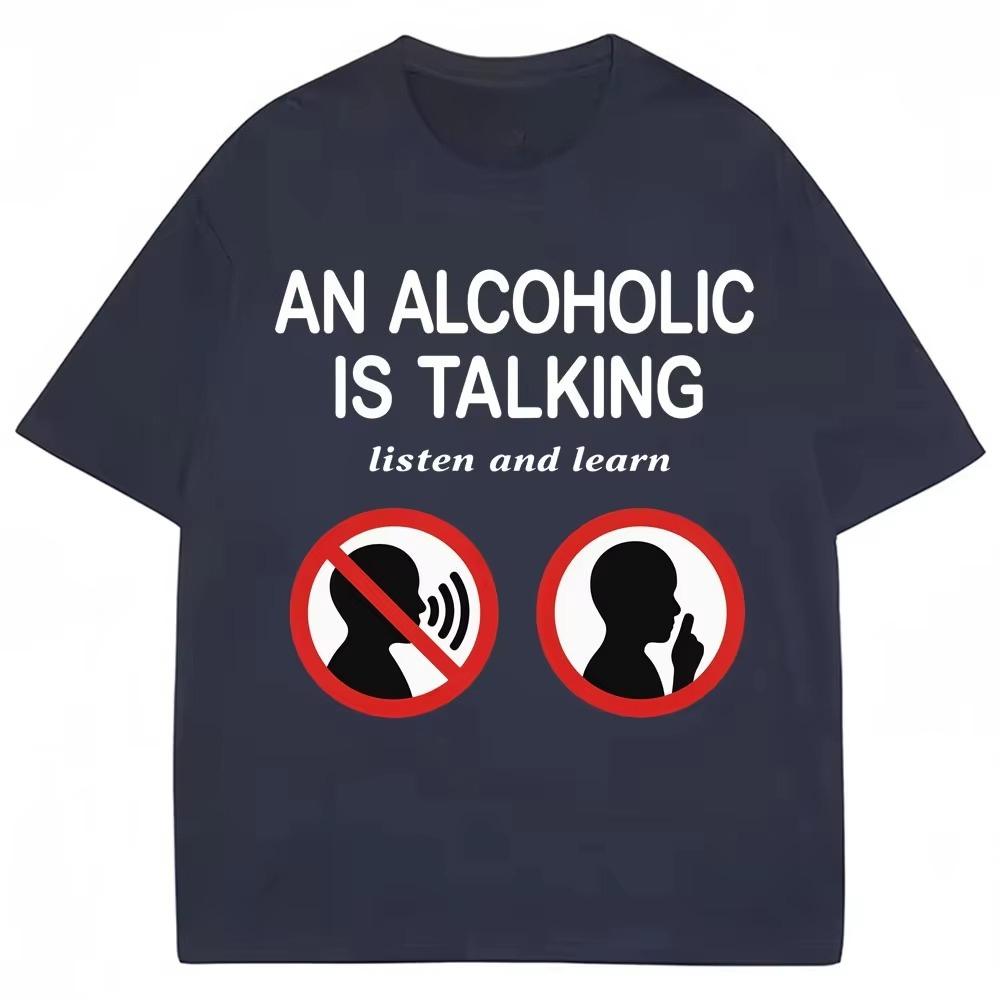 Unisex An Alcoholic Is Talking Listen And Learn Humor Joke Meme T Shirt Vintage Unisex Unisex Tee Streetwear Casual Top Short Sleeve