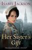 Her Sisters Gift by Isabel Jackson Paperback Book 9781785300103