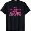 Men Womens TShirt MY DAUGHTER AND I TALK SHIT ABOUT YOU Meme Short Sleeve Tee Shirt Cotton Unisex Streetwear Oversized Tops
