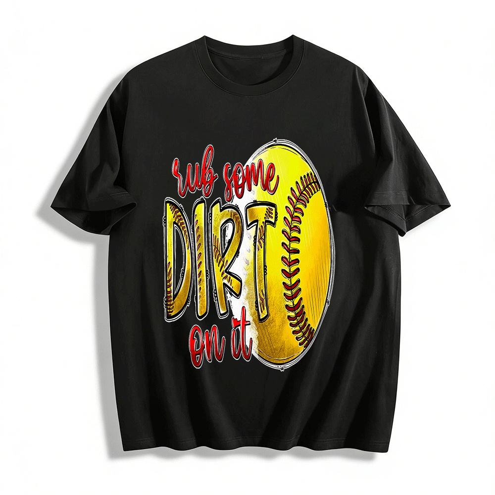 Rub Some Dirt On It Softball Graphic Tee Sporty Casual Short Sleeve Pure cotton T-shirt XXS