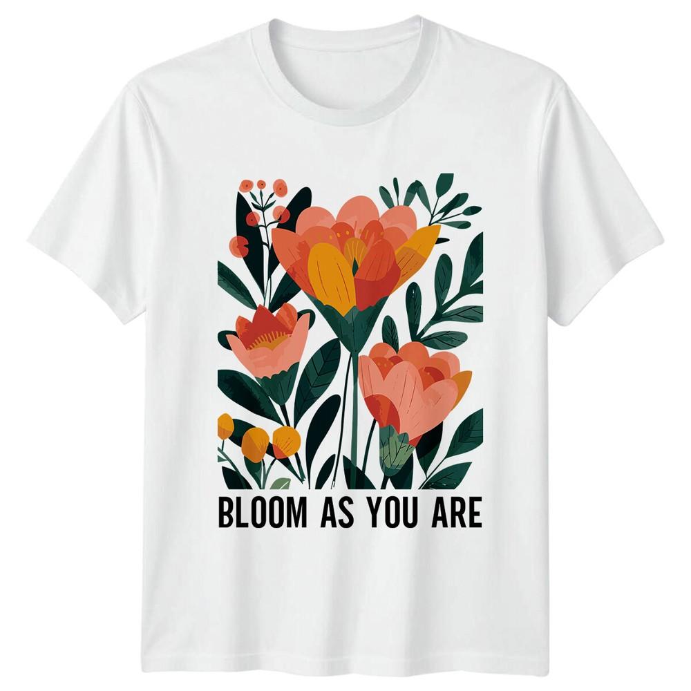 Bloom As You Are Floral Nature TShirt Unisexs Unisexs Flower Shirt S