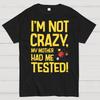I'm Not Crazy, My Mother Had Me Tested! Cotton Summer Casual Cool Loose T-Shirt
