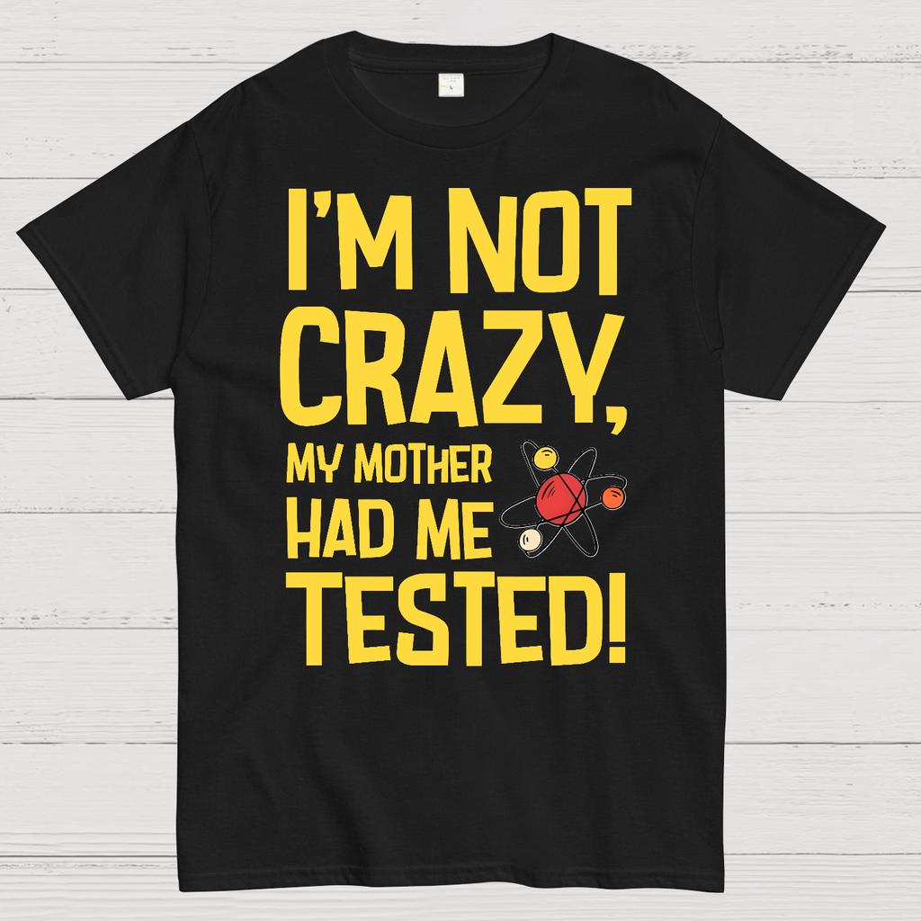 I'm Not Crazy, My Mother Had Me Tested! Cotton Summer Casual Cool Loose T-Shirt