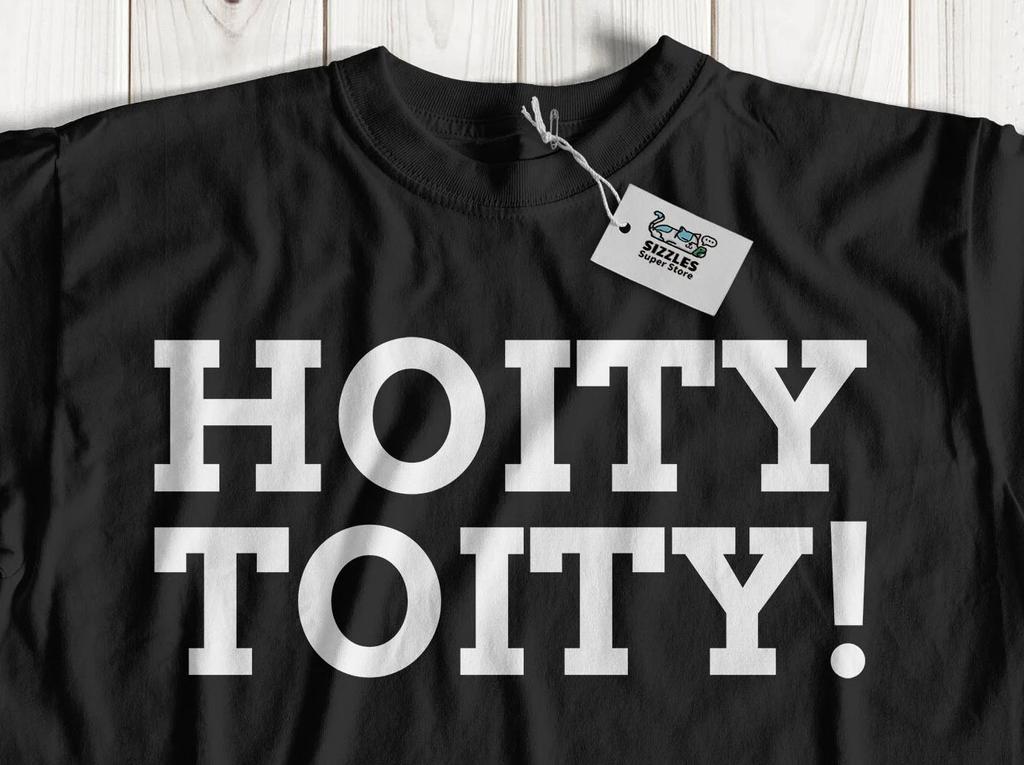 Hoity Toity! Unisex Funny Snob T-shirt Tops Tees Unisex Stuck Up, Haughty & Snobbish Gifts