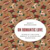 On Romantic Love by Brogaard & Berit Professor of Philosophy &... 9780190691998