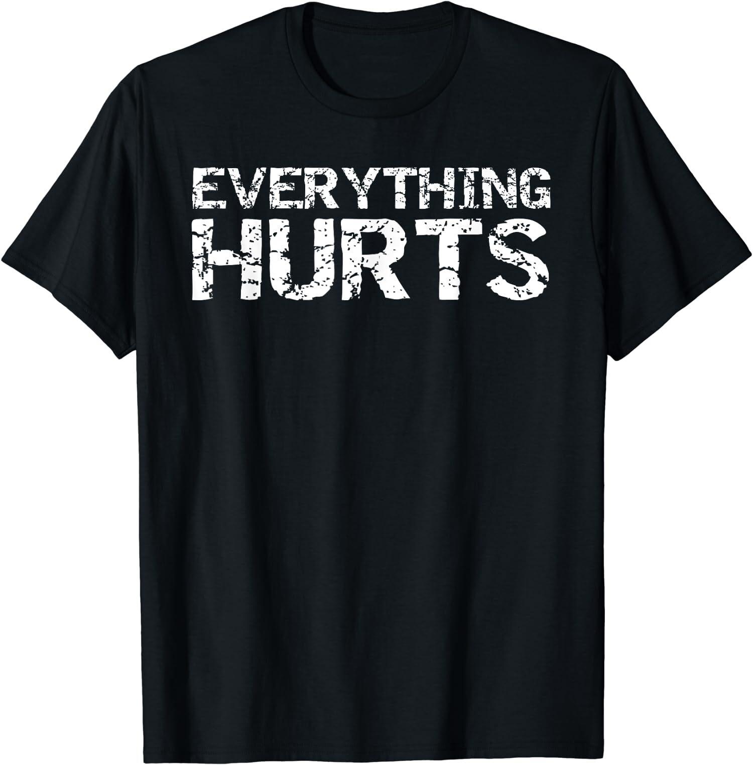 Everything Hurts Funny Workout Sports Cool Gift Unisex T-Shirt S разноцветный
