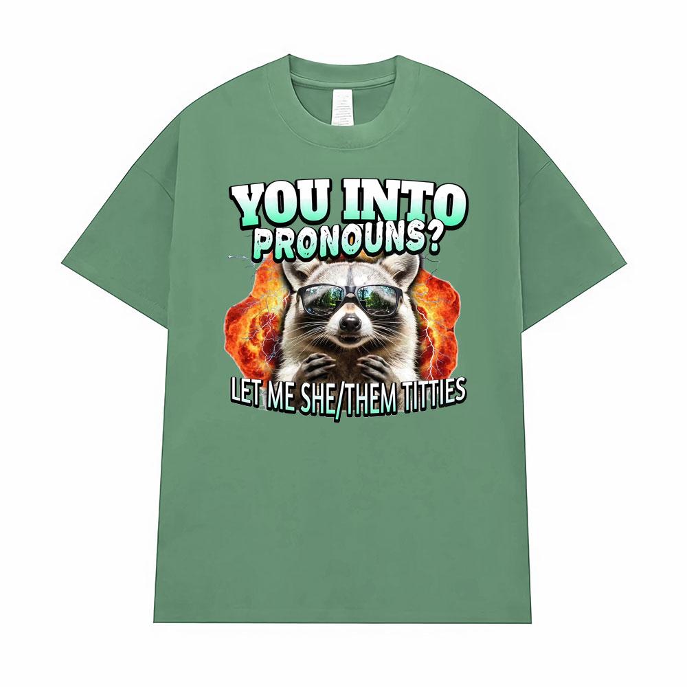 You Into Pronouns?     Let Me She/Them T-shirt Men's Clothing Funny Raccoon Cartoon High Street Tshirt Hot Sale Comfort T Shirts