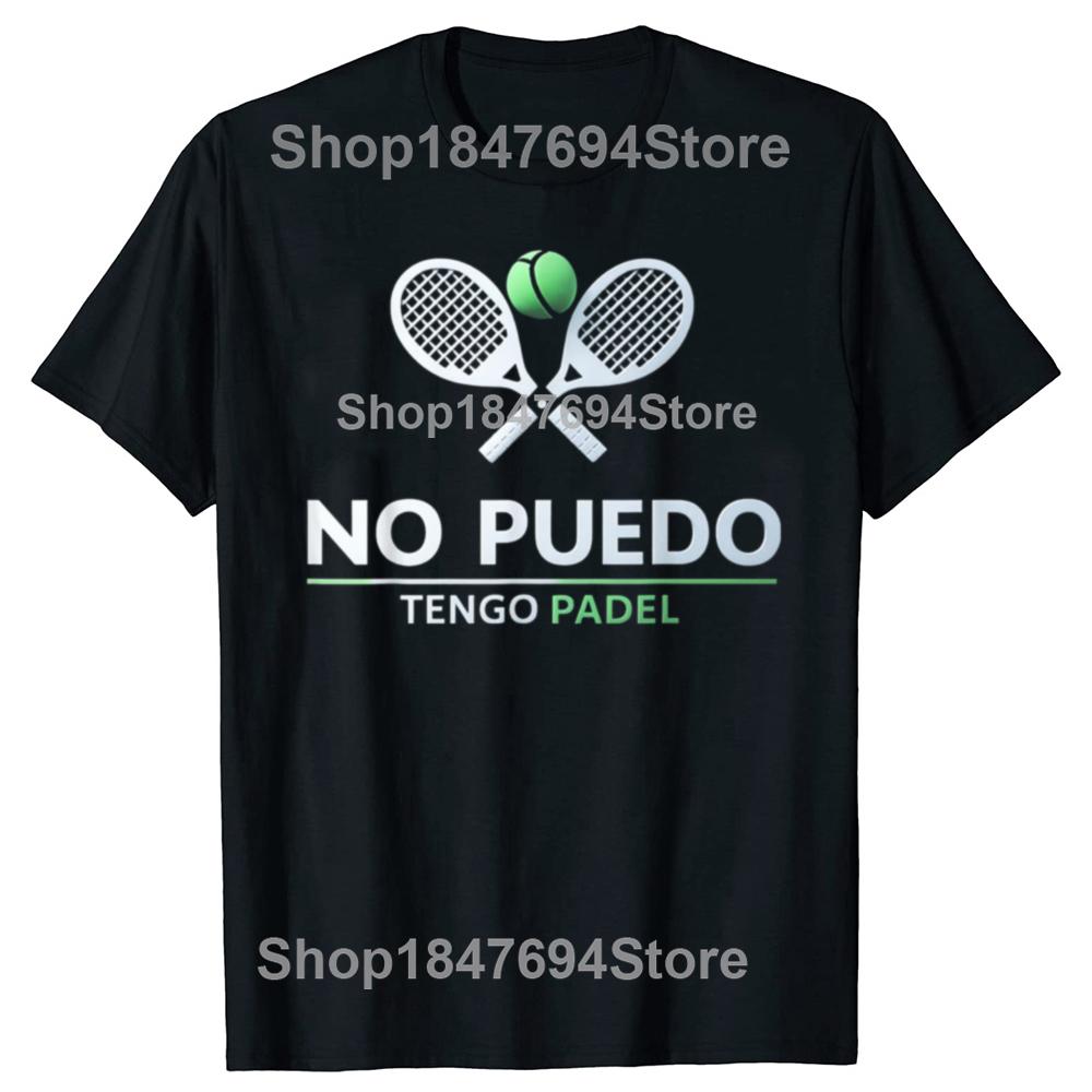 I Can't Have Padel No Puedo Tengo Tennis Funny Quote Cotton T-shirt Men Fashion Casual Tshirt Loose Oversized Streetwear T Shirt