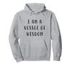I Am a Vessel of Wisdom Motivational Statement Inspirational Hoodie