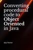 Kniha Converting Procedural Code To Object Oriented In Java