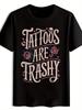 "TATTOOS ARE TRASHY" Graphic T-shirt - Edgy Rose & Heart Design