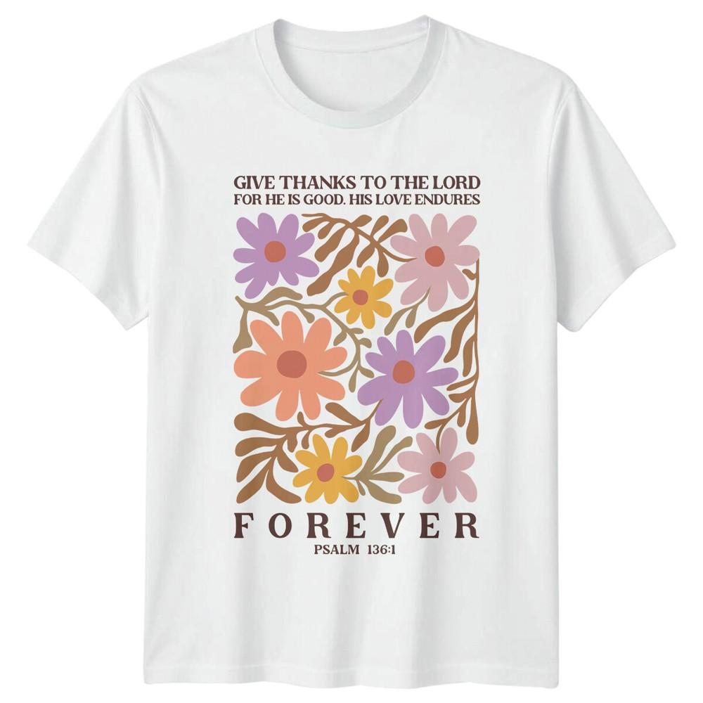 Christian Floral Give Thanks TShirt Forever Psalm 1361 S