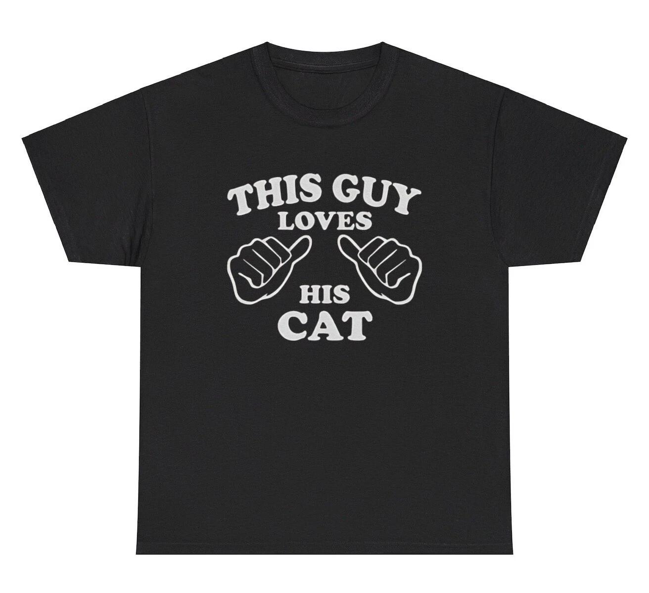 This Guy Loves His Cat T Shirt Funny Animal Lover Owner Mom Dad Joke Meme Tee XL