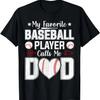 My Favorite Baseball Player Calls Me Dad Father's Day T-Shirt