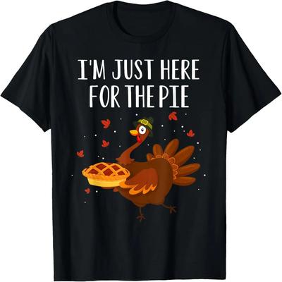 I'm Just Here For The Pie Funny Happy Thanksgiving Holiday T-Shirt