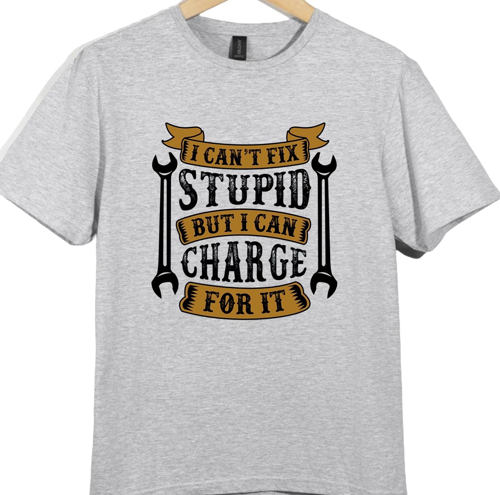 Funny Mechanic T Shirt I Can’t Fix Stupid But I Can Charge Quote Graphic Tee S