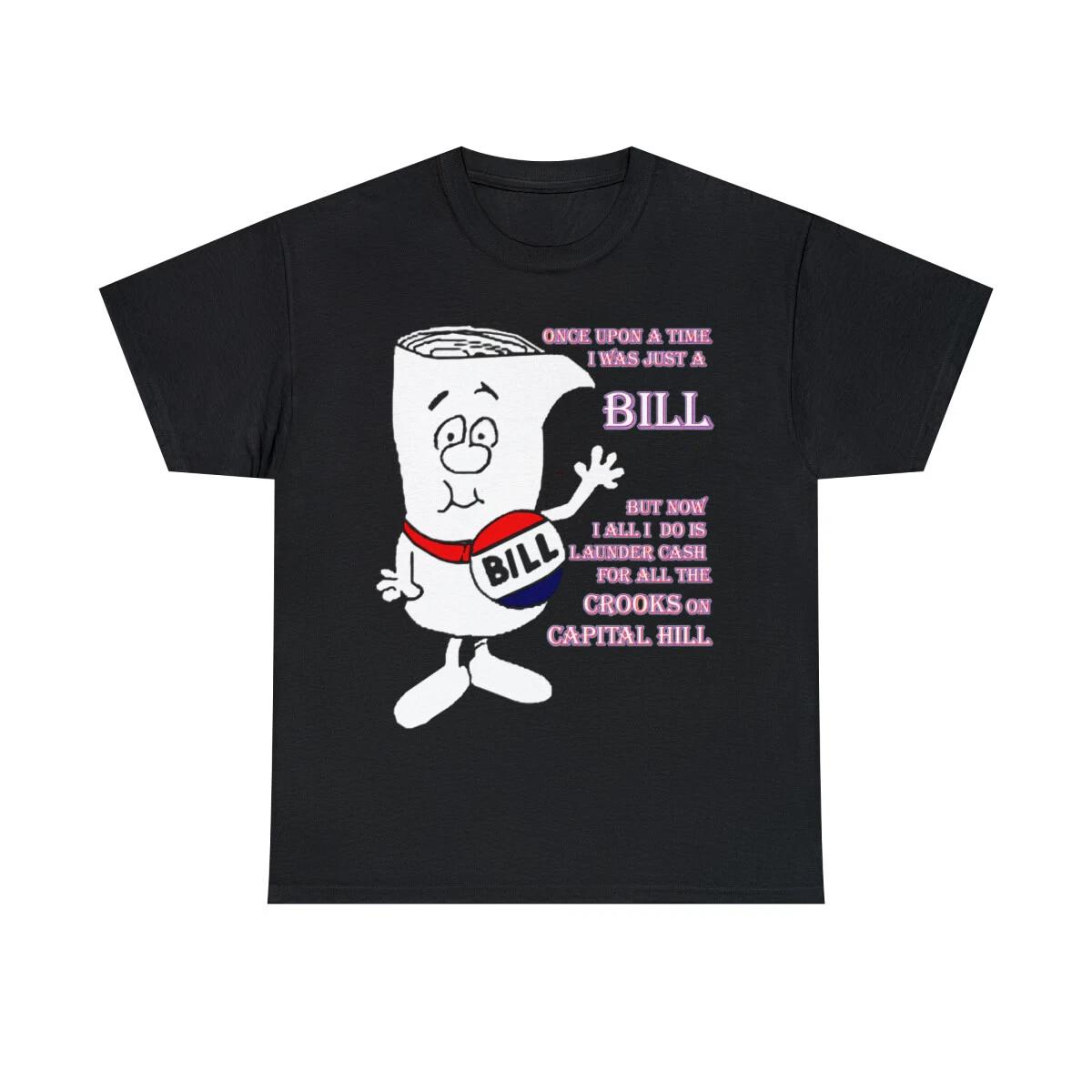 

Once I was just a Bill for the crooks on Capital Hill Short Sleeve Tee 2XL