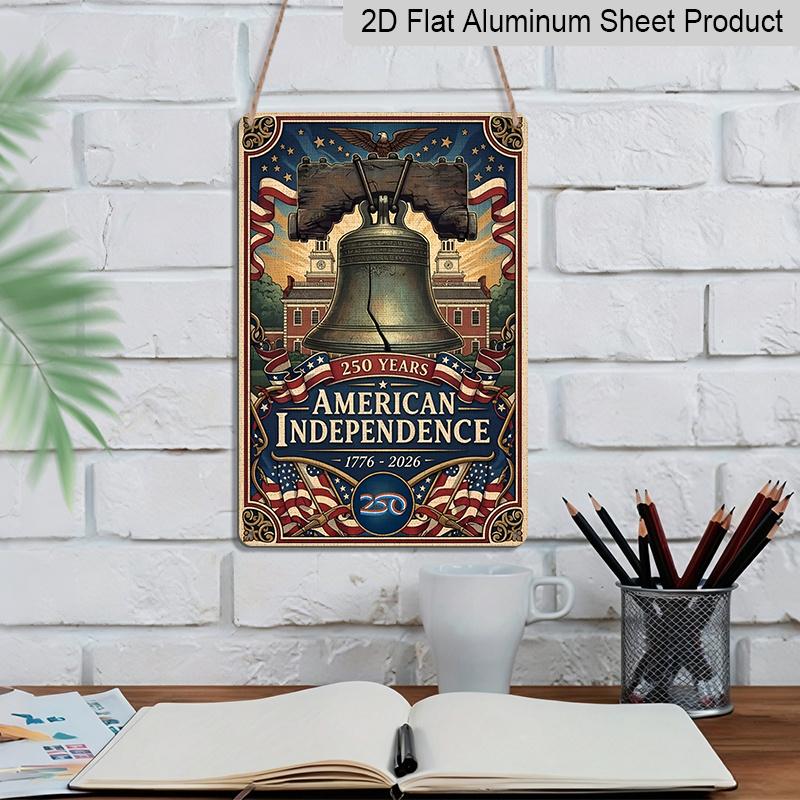 2D Flat Decorative 8×12 Inch Aluminum Plaque Metal Sign | 250 Years American Independence (1776-2026): Liberty Bell, Bald Eagle & US Flag; Honor