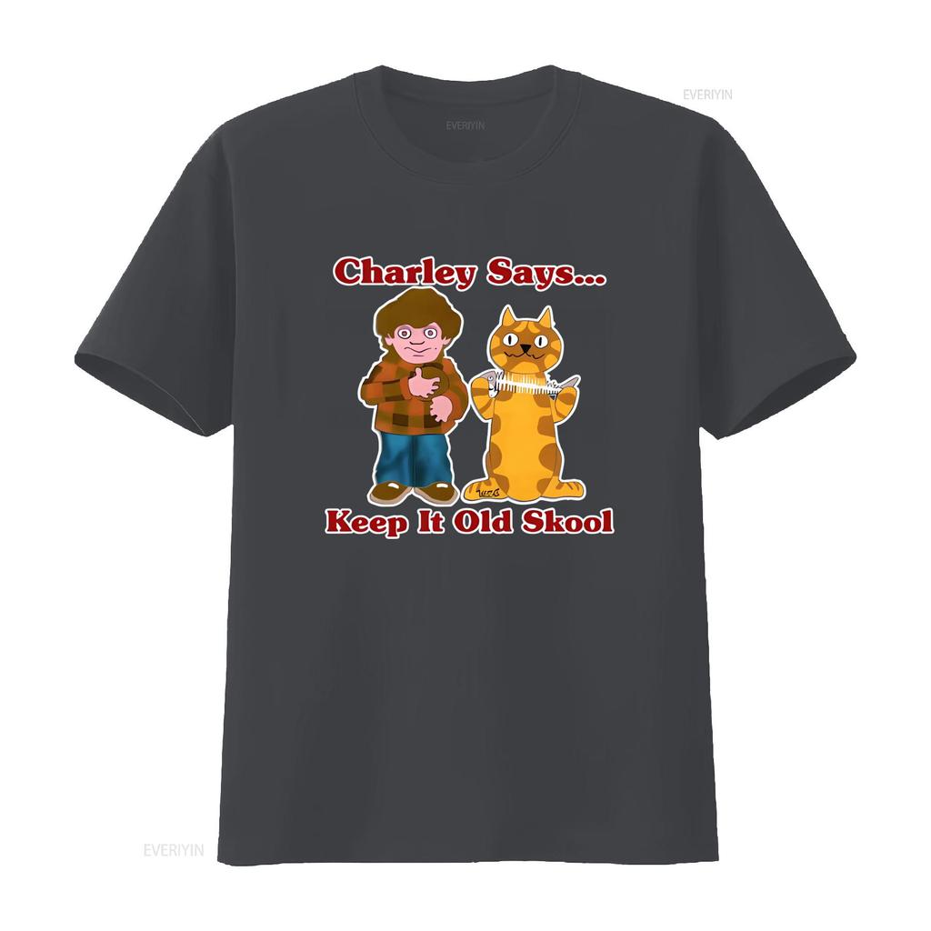 Charley Says T Shirt Retro 70s 80s TV Advert Design Adults Kids Keep It Old Skool vintage Washed Stretched Stylish homme