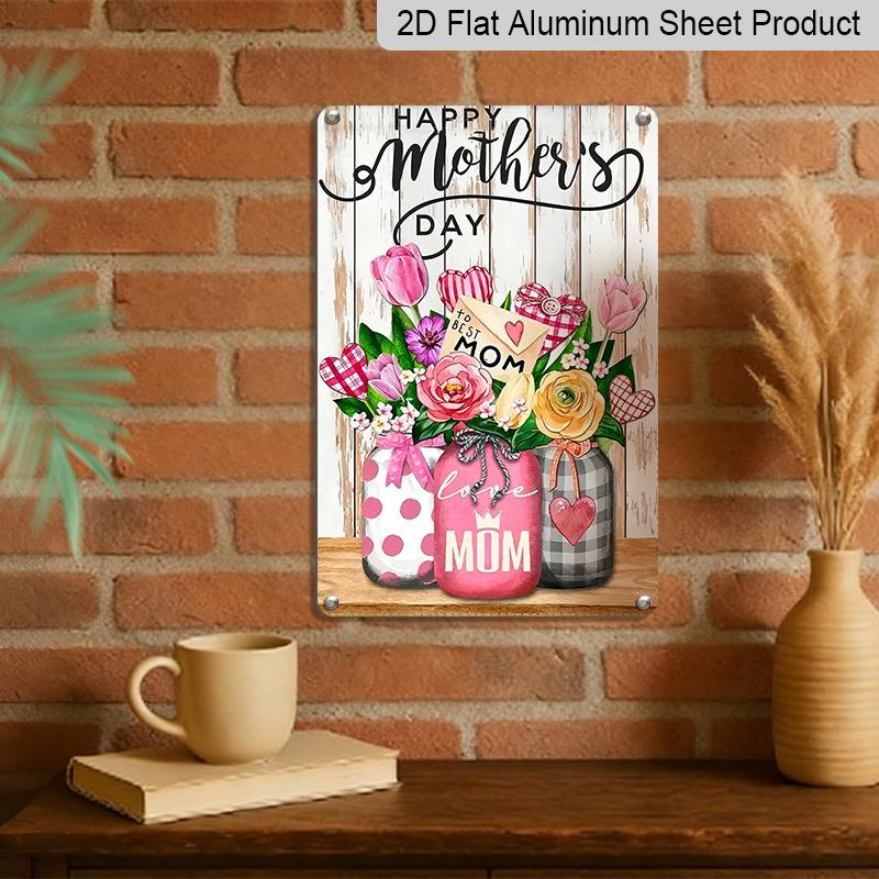 2D Flat 1pc Happy Mother's Day Flower Metal Sign 7.87x11.81inch - Aluminum Vintage Mason Jar Floral Decor for Mom, Home, Kitchen - Durable Dustproof