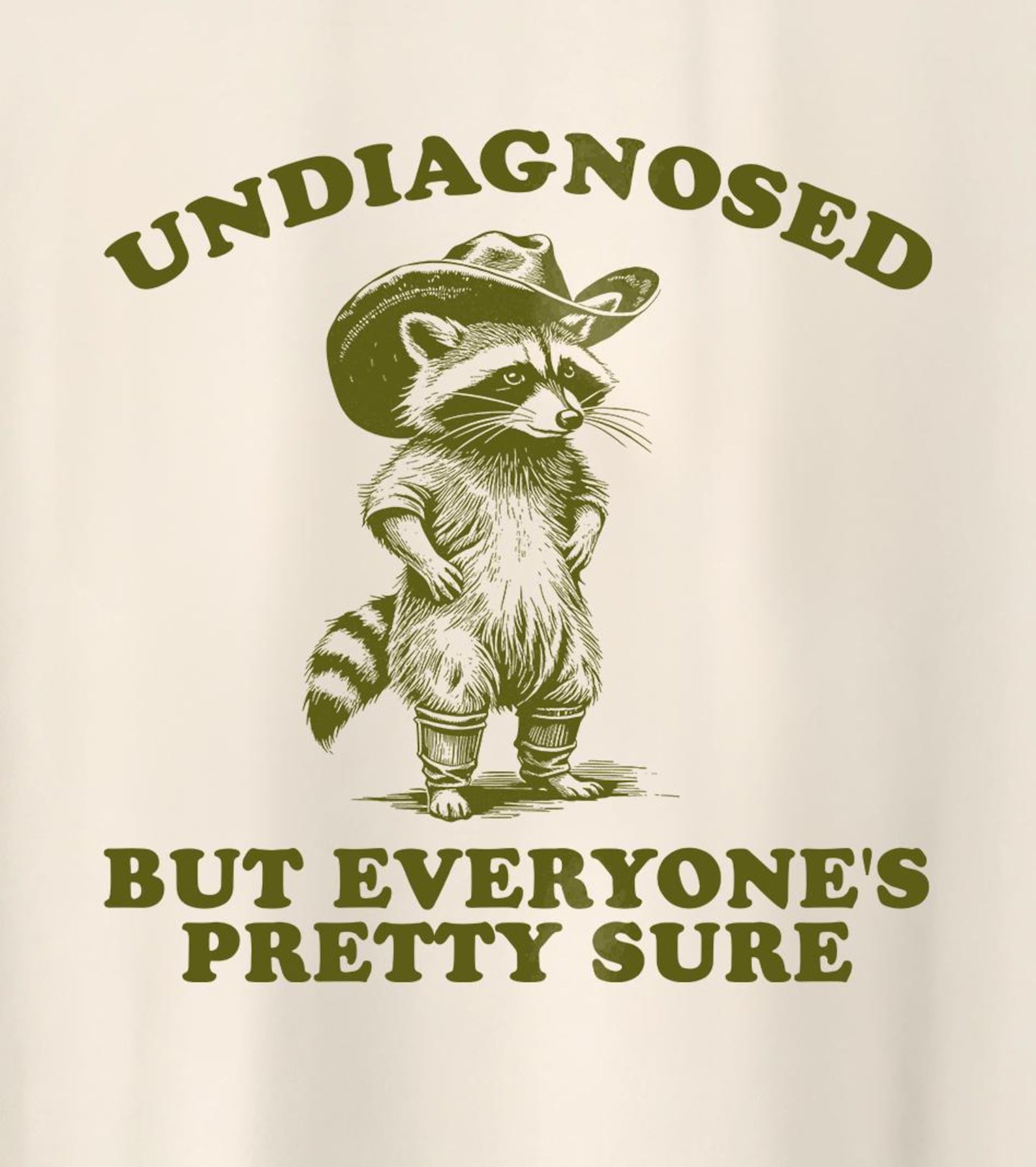 Undiagnosed, But Everyone s Pretty Sure Shirt, cowboy raccoon meme shirt, weird shirt, silly meme T-Shirt 3XL