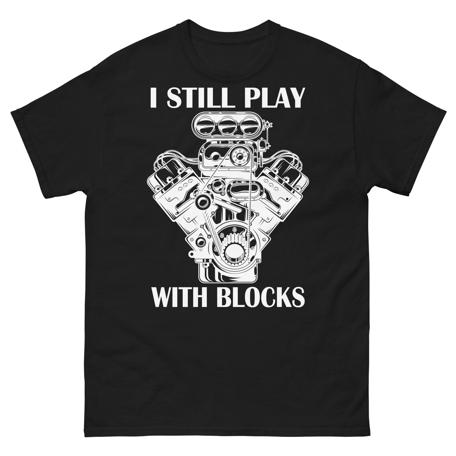 I Still Play with Blocks Funny Car Mechanic Engine TShirt 100 Cotton ONeck Short Sleeve Summer Casual Mens Tshirt Streetwear S