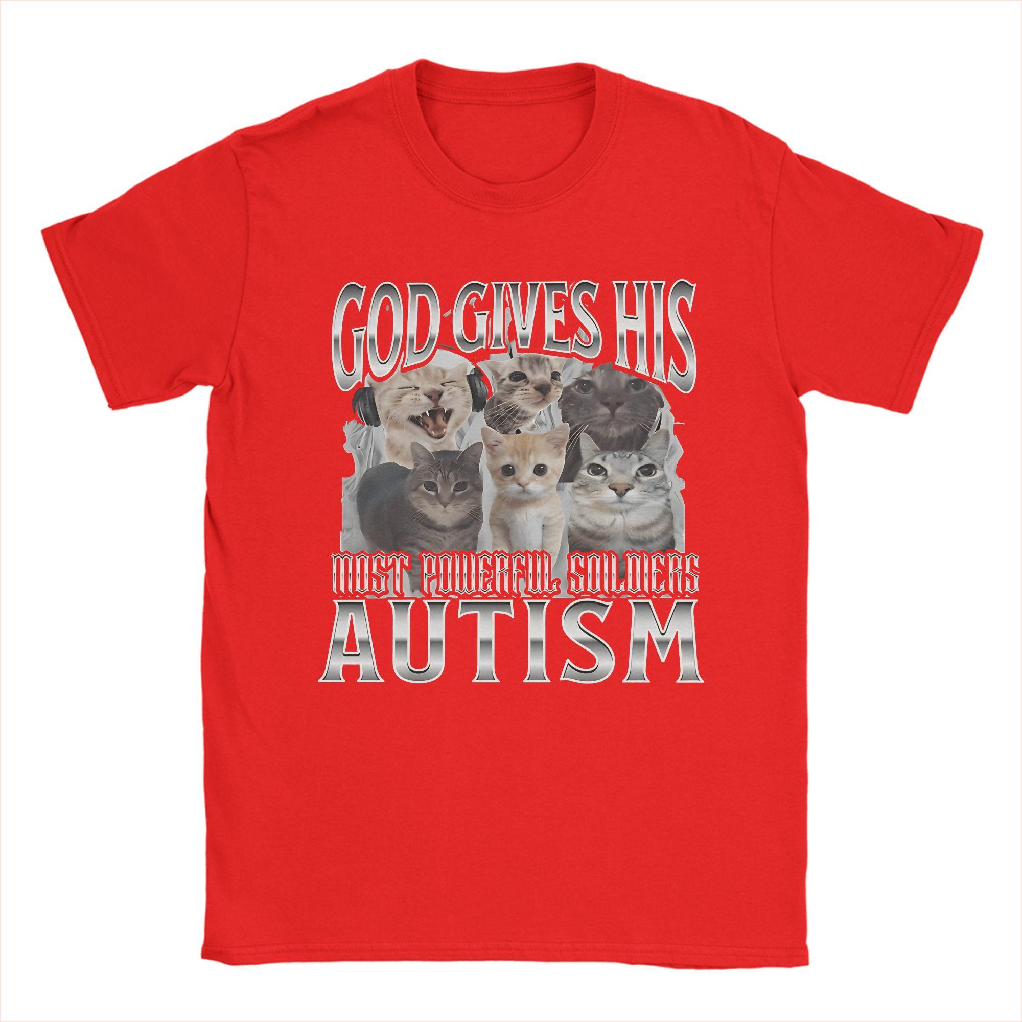 God Gives His Most Powerful Soldiers Autism Cat Meme  TShirt Unisex TShirts Summer ONeck Trending Tee Shirt Oversized Clothing S