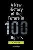 A New History of the Future In 100 Objects by Adrian Hon Paperback Book 9780262539371