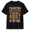 I’m Often Mistaken For An Adult Because Of My Age Men's T Shirt Hipster Tee Shirt Short Sleeve Crewneck T-Shirt Plus Size Tops