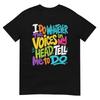 Je fais tout ce que les voix dans ma tête me disent de faire T-shirt Humoristique Sarcastique