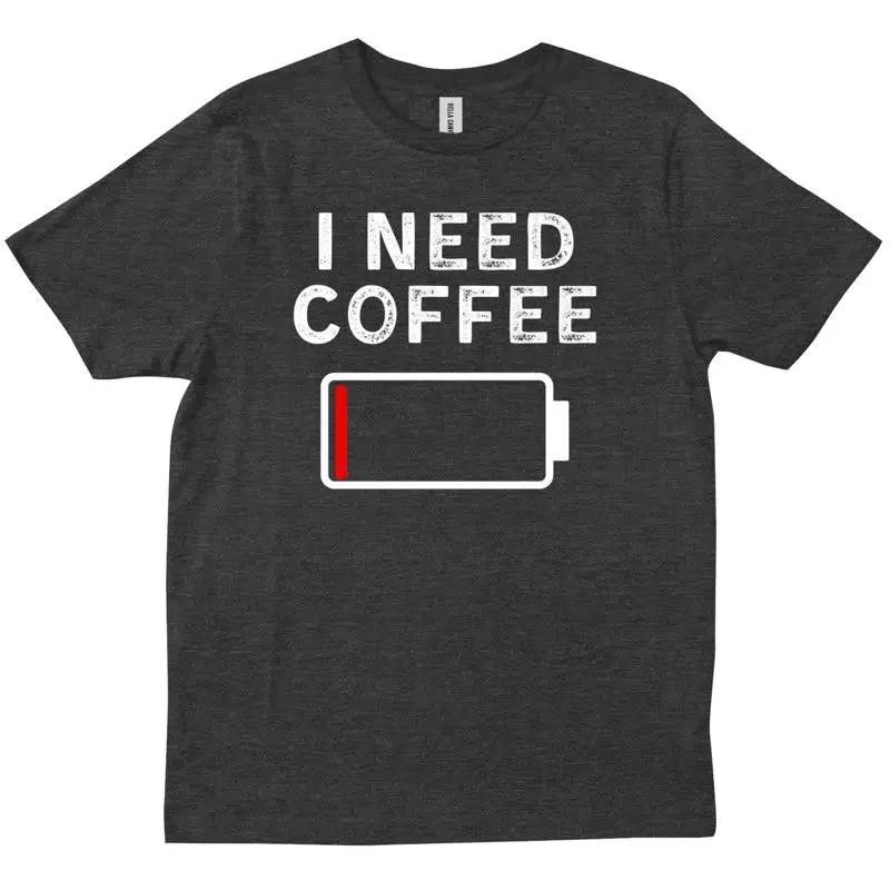 I Need Coffee Funny Cups Battery Beans New Trendy Friends T Shirt
