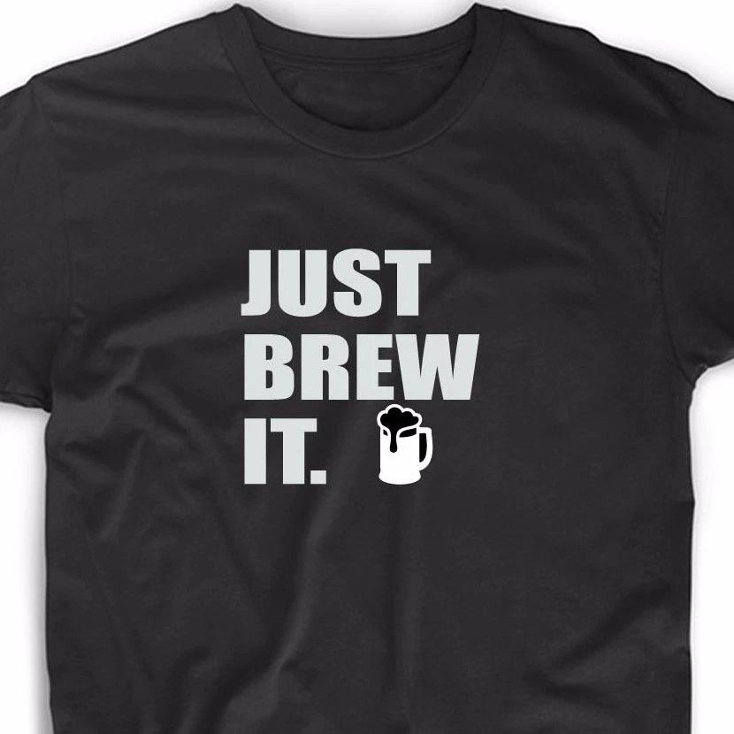 Just Brew It T Shirt Funny Geek Brewer Beer Alcohol Homebrew Craft Tee Novelty M