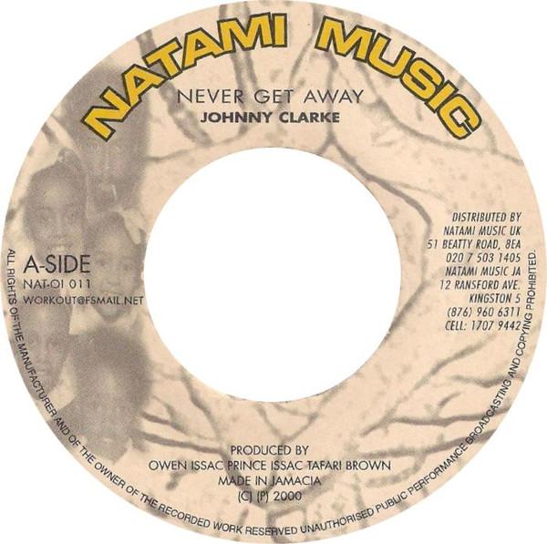 

7inch Record JOHNNY CLARKE Never Get Away NATOI011 Natami Music 2000 Jamaica Reggae Ska Dub Used