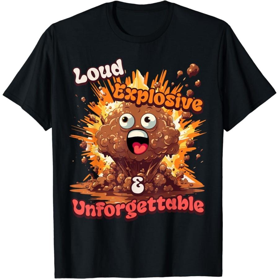 Loud, Explosive, & Unforgettable - Diarrhea Poop Meme Funny T-Shirt XXXXXL чёрный