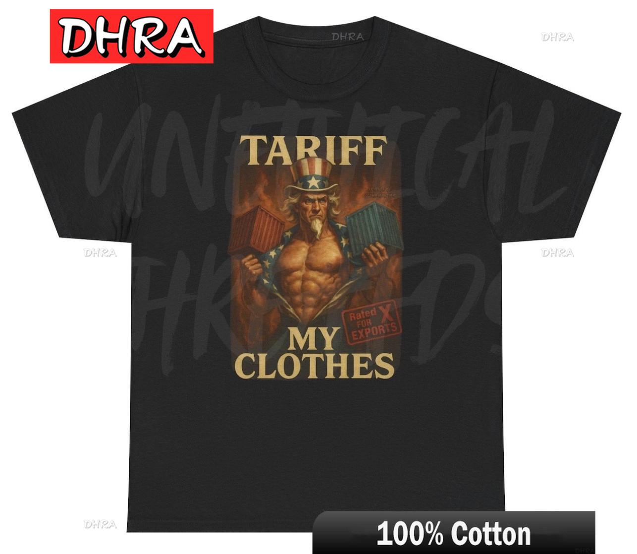 

Tariff My Clothes T Shirt Funny Political Parody USA China Trade Meme Humor Tee Artistic Abstract Tee Comfy Edgy Minimalist Tees 4XL