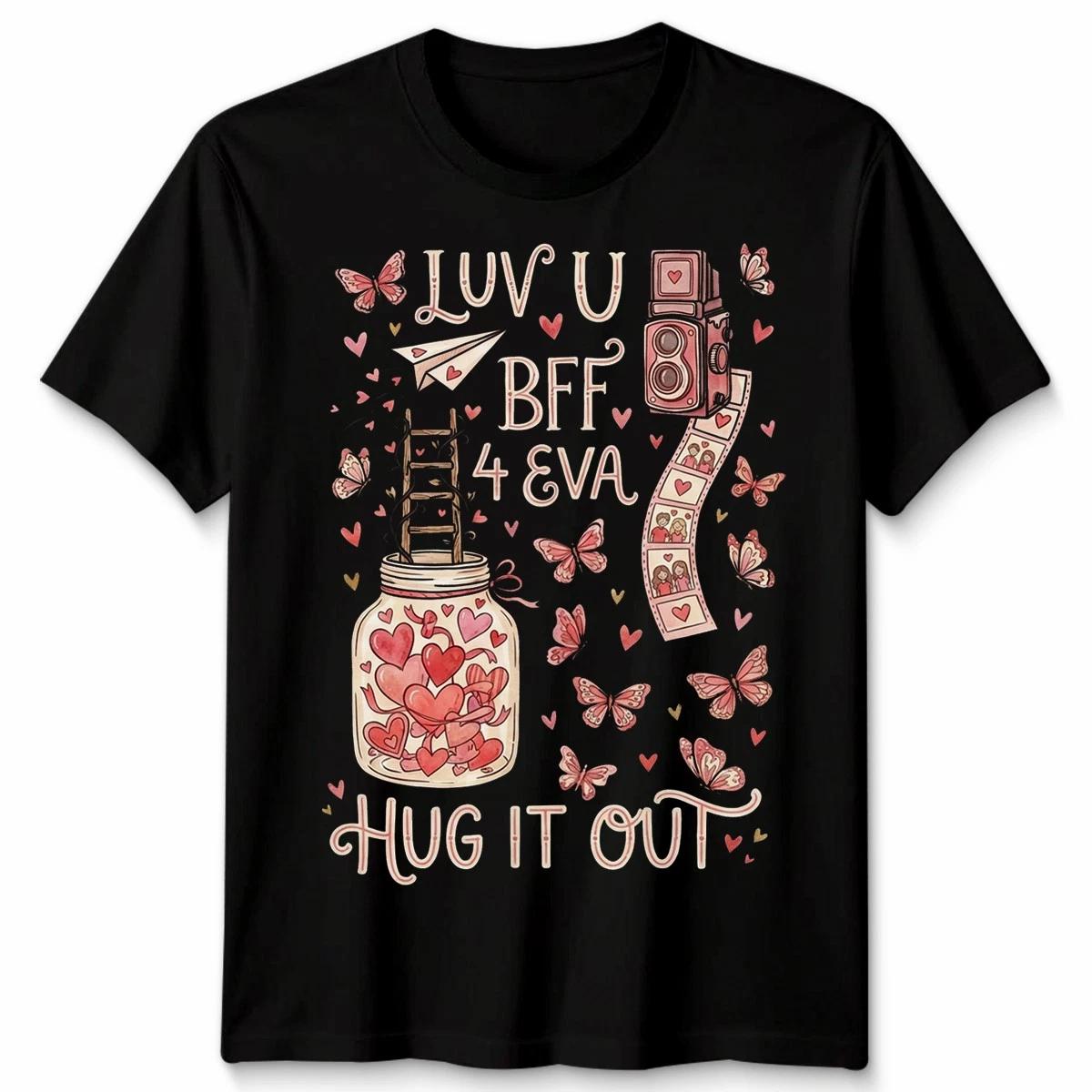 

Luv U BFF 4 EVA Hug It Out Friendship Relationships Mens T-Shirt Womens Tee S