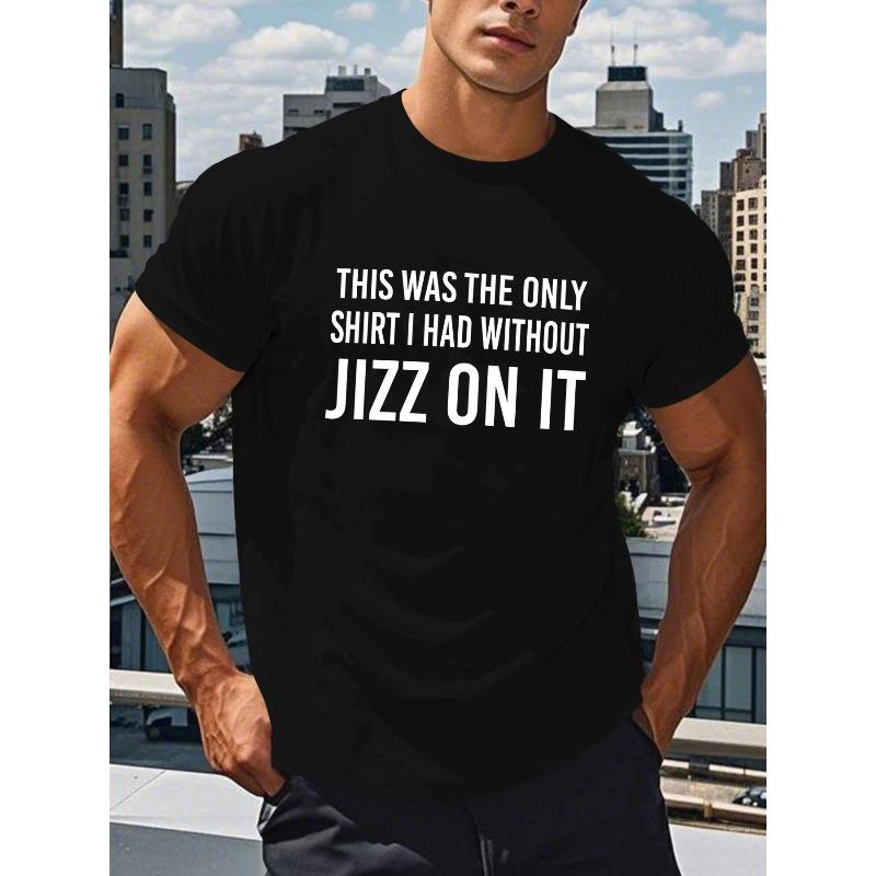 Men's Funny T-Shirt - "This Was the Only Shirt I Had Without Jizz On It" Print - Breathable Summer Crew Neck Casual Top for Parties & Casual Attire