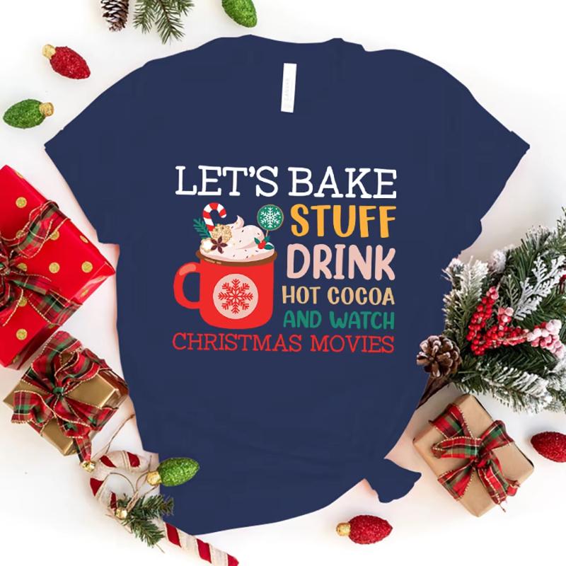 LetS Bake Stuff Drink Hot Cocoa And Watch Christmas Movies Print T Shirt Fans Summer Casual Short Sleeve Tee Cute Loose T Shirt
