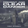 Present and Clear Danger by Tony Rycroft Paperback Book 9781035877317