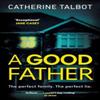 A Good Father by Catherine Talbot Paperback Book 9781844884841