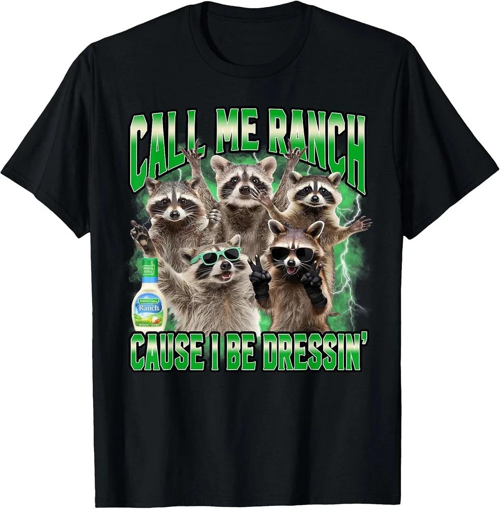 Nenn mich Ranch, weil ich mich lustig anziehe Waschbär Meme T-Shirt