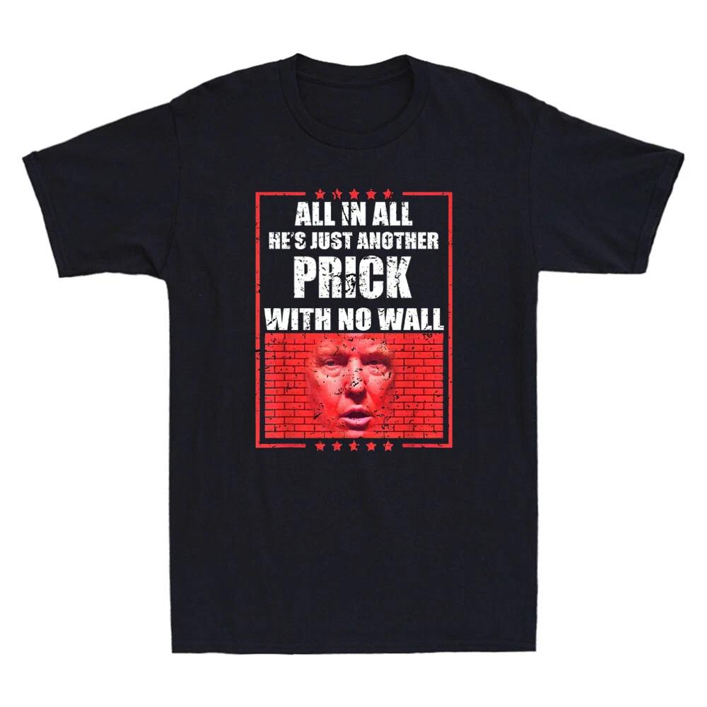 All In All He s Just Another Prick With No Wall Funny Saying Retro Men s T-Shirt XS